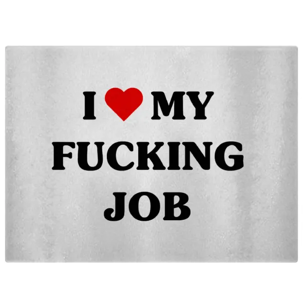 I love my fucking job — 1