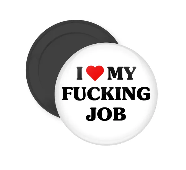 I love my fucking job — 1
