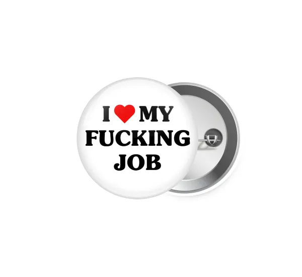 I love my fucking job — 1