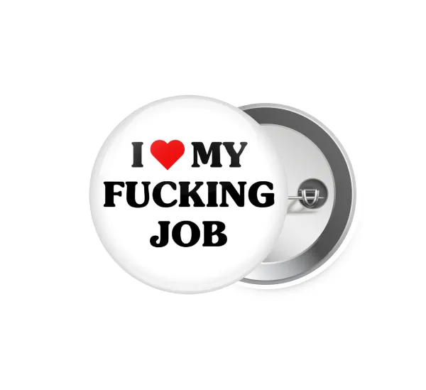 I love my fucking job — 1
