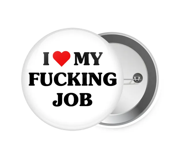 I love my fucking job — 1
