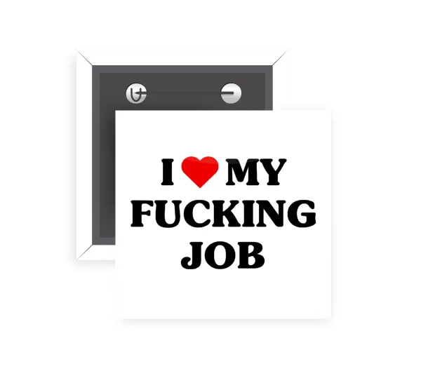 I love my fucking job — 1