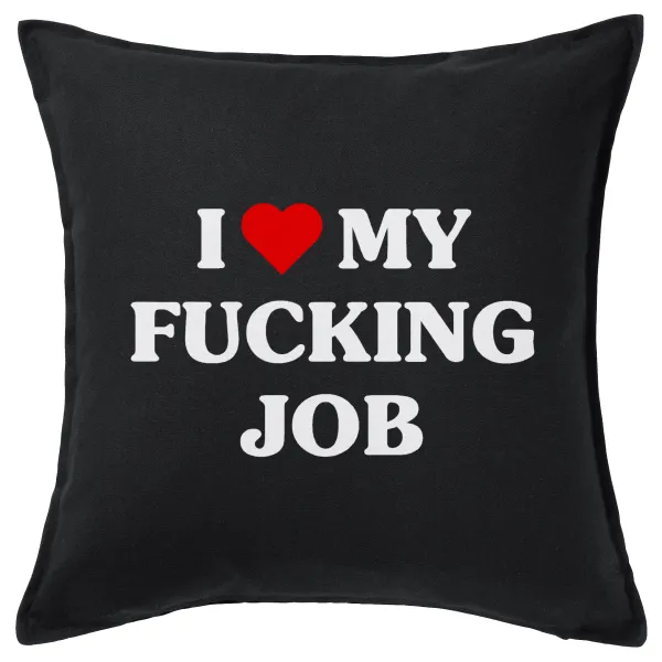 I love my fucking job — 1