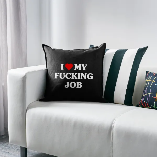 I love my fucking job — 2