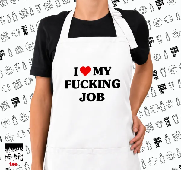I love my fucking job — 1