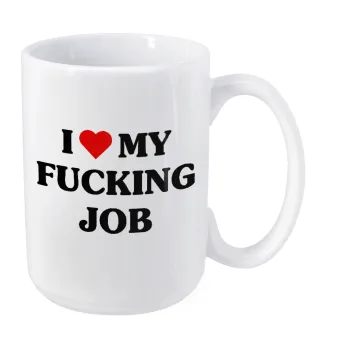 I love my fucking job, Κούπα Mega, κεραμική, 450ml