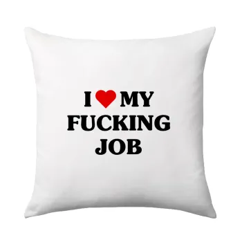 I love my fucking job, Sofa cushion 40x40cm includes filling