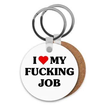 I love my fucking job, Μπρελόκ Ξύλινο στρογγυλό MDF Φ5cm