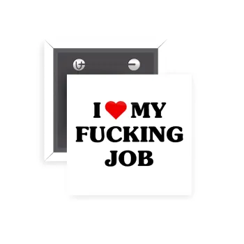 I love my fucking job, Κονκάρδα παραμάνα τετράγωνη 5x5cm