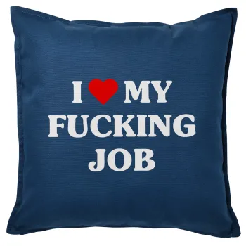 I love my fucking job, Sofa cushion Blue 50x50cm includes filling