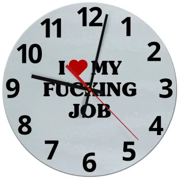 I love my fucking job, Ρολόι τοίχου γυάλινο (30cm)