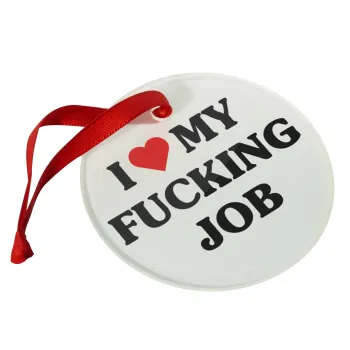 I love my fucking job, Christmas ornament glass 9cm