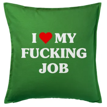 I love my fucking job, Sofa cushion Green 50x50cm includes filling