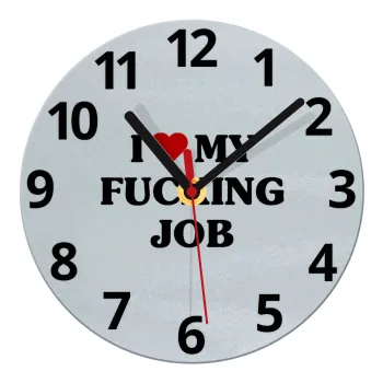 I love my fucking job, Ρολόι τοίχου γυάλινο (20cm)