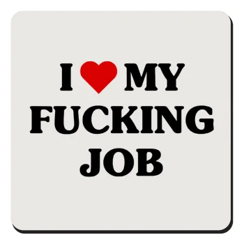 I love my fucking job, Τετράγωνο μαγνητάκι ξύλινο 9x9cm