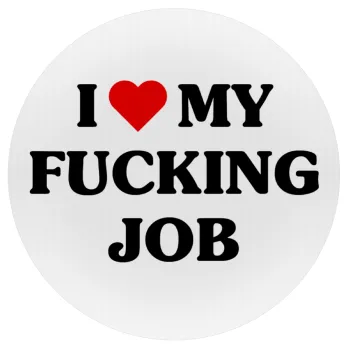 I love my fucking job, Mousepad Round 20cm