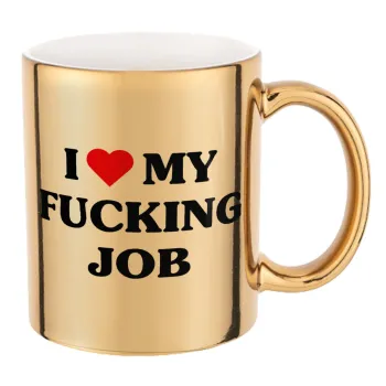 I love my fucking job, Mug ceramic, gold mirror, 330ml