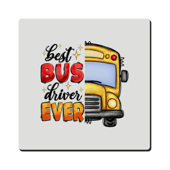 Best bus driver ever!, Τετράγωνο μαγνητάκι ξύλινο 6x6cm