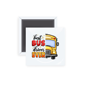 Best bus driver ever!, Μαγνητάκι ψυγείου τετράγωνο διάστασης 5x5cm