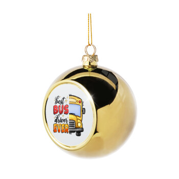 Best bus driver ever!, Χριστουγεννιάτικη μπάλα δένδρου Χρυσή 8cm
