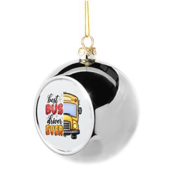 Best bus driver ever!, Χριστουγεννιάτικη μπάλα δένδρου Ασημένια 8cm