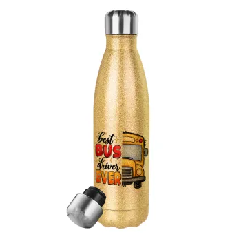 Best bus driver ever!, Μεταλλικό παγούρι θερμός Glitter χρυσό (Stainless steel), διπλού τοιχώματος, 500ml