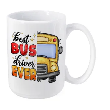 Best bus driver ever!, Κούπα Mega, κεραμική, 450ml