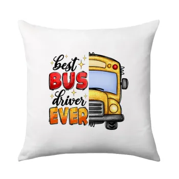 Best bus driver ever!, Μαξιλάρι καναπέ 40x40cm περιέχεται το  γέμισμα