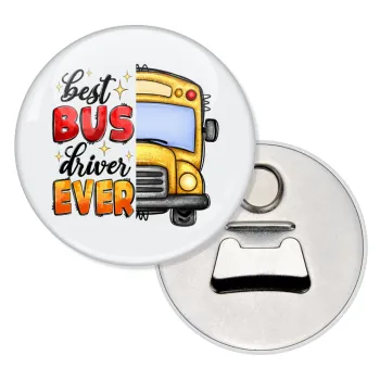 Best bus driver ever!, Μαγνητάκι και ανοιχτήρι μπύρας στρογγυλό διάστασης 5,9cm