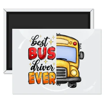Best bus driver ever!, Ορθογώνιο μαγνητάκι ψυγείου διάστασης 9x6cm