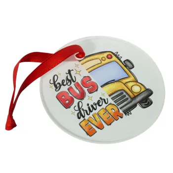 Best bus driver ever!, Στολίδι Χριστουγεννιάτικο στολίδι γυάλινο 9cm