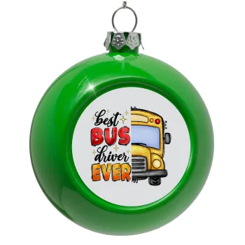 Best bus driver ever!, Στολίδι Χριστουγεννιάτικη μπάλα δένδρου Πράσινο 8cm