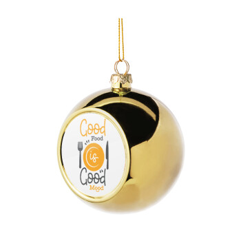 Good food, Good mood. , Χριστουγεννιάτικη μπάλα δένδρου Χρυσή 8cm