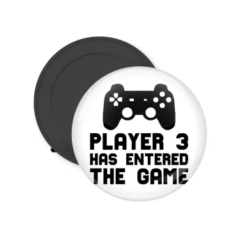 Player 3 has entered the Game, Μαγνητάκι ψυγείου στρογγυλό διάστασης 5cm