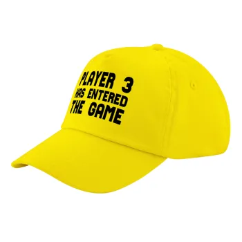 Player 3 has entered the Game, Καπέλο παιδικό Baseball, 100% Βαμβακερό Twill, Κίτρινο (ΒΑΜΒΑΚΕΡΟ, ΠΑΙΔΙΚΟ, UNISEX, ONE SIZE)