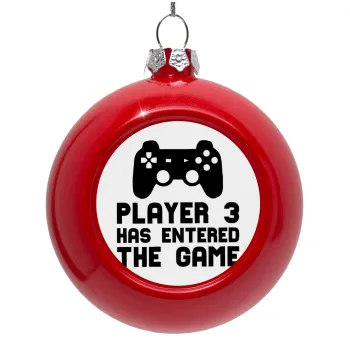 Player 3 has entered the Game, Στολίδι Χριστουγεννιάτικη μπάλα δένδρου Κόκκινη 8cm