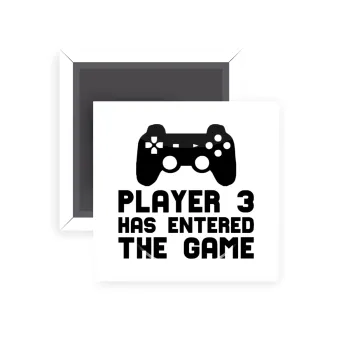 Player 3 has entered the Game, Μαγνητάκι ψυγείου τετράγωνο διάστασης 5x5cm