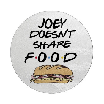 Joey Doesn't Share Food, Επιφάνεια κοπής γυάλινη στρογγυλή (30cm)