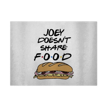 Joey Doesn't Share Food, Επιφάνεια κοπής γυάλινη (38x28cm)