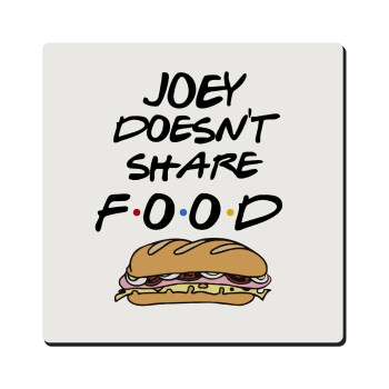 Joey Doesn't Share Food, Τετράγωνο μαγνητάκι ξύλινο 6x6cm