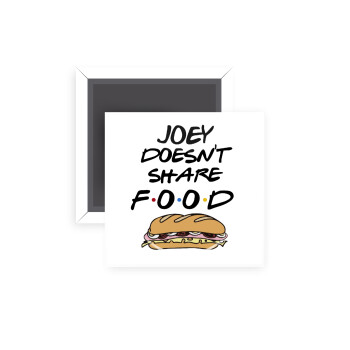 Joey Doesn't Share Food, Μαγνητάκι ψυγείου τετράγωνο διάστασης 5x5cm