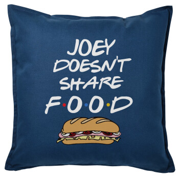 Joey Doesn't Share Food, Μαξιλάρι καναπέ Μπλε 100% βαμβάκι, περιέχεται το γέμισμα (50x50cm)