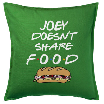 Joey Doesn't Share Food, Μαξιλάρι καναπέ Πράσινο 100% βαμβάκι, περιέχεται το γέμισμα (50x50cm)