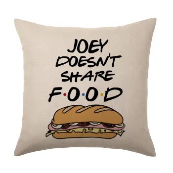 Joey Doesn't Share Food, Μαξιλάρι καναπέ ΛΙΝΟ 40x40cm περιέχεται το  γέμισμα