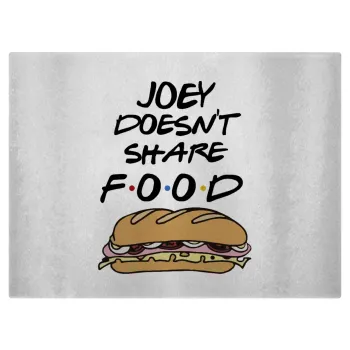 Joey Doesn't Share Food, Επιφάνεια κοπής γυάλινη (38x28cm)