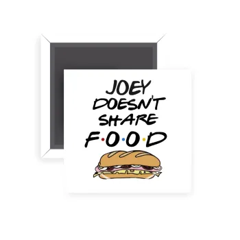 Joey Doesn't Share Food, Μαγνητάκι ψυγείου τετράγωνο διάστασης 5x5cm