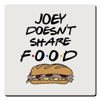 Joey Doesn't Share Food, Τετράγωνο μαγνητάκι ξύλινο 6x6cm