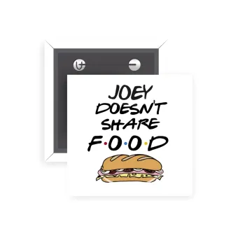 Joey Doesn't Share Food, Κονκάρδα παραμάνα τετράγωνη 5x5cm