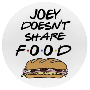 Joey Doesn't Share Food, Mousepad Στρογγυλό 20cm