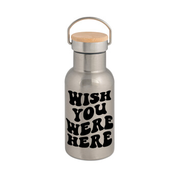 Wish you were here, Μεταλλικό παγούρι θερμός (Stainless steel) Ασημένιο με ξύλινο καπακι (bamboo), διπλού τοιχώματος, 350ml